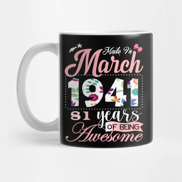 Made In March 1941 81 Years Of Being Awesome Since Flower Gift 81th B-day by yalp.play